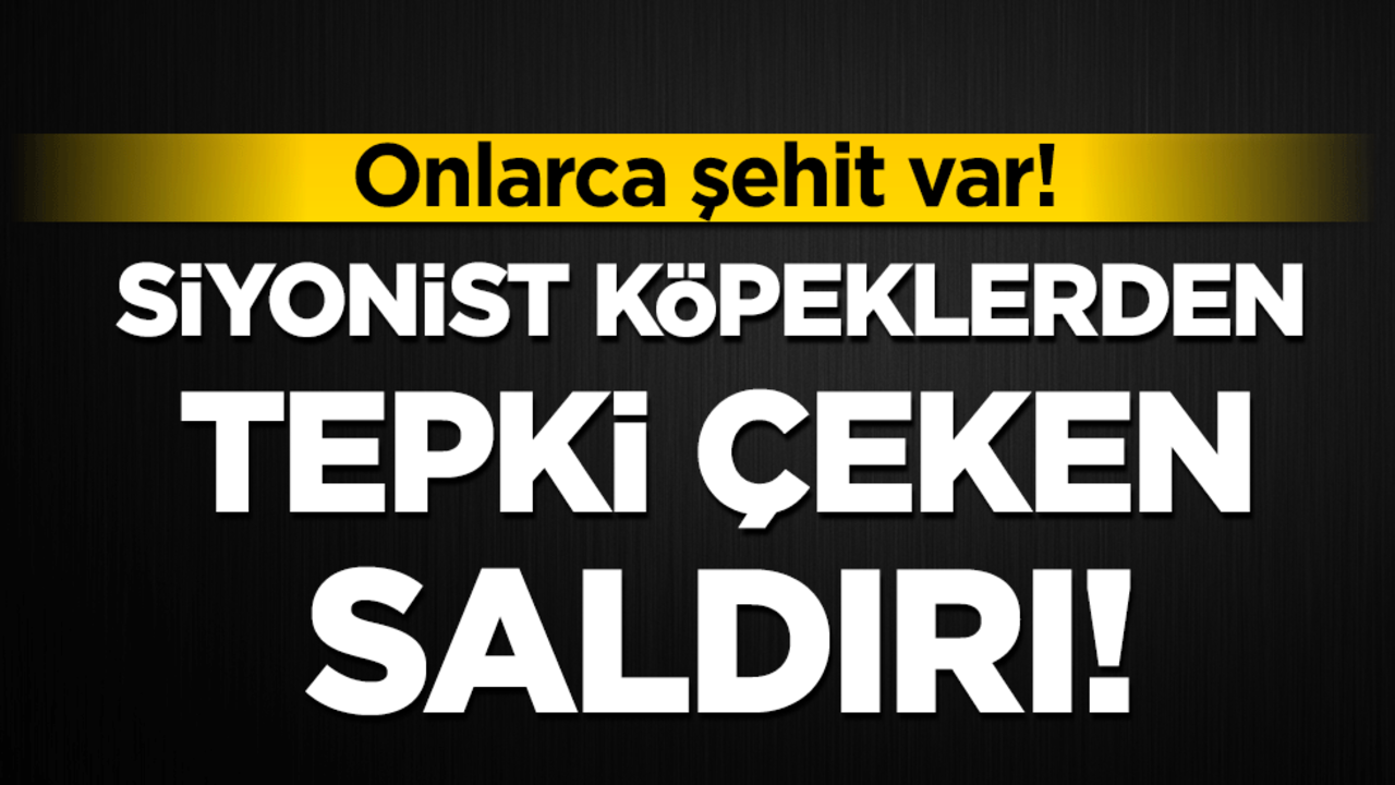 Siyonist köpeklerden tepki çeken saldırı! Onlarca şehit var!