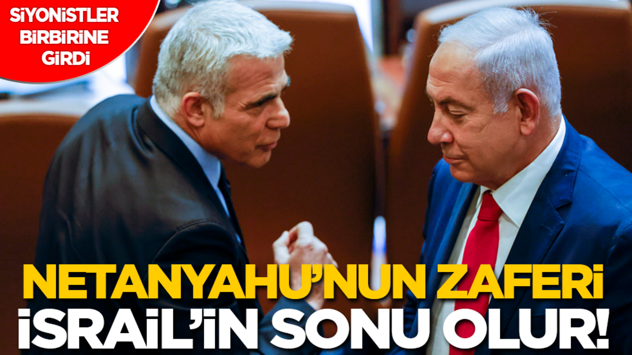Siyonistler birbirine girdi! Netanyahu’nun zaferi İsrail’in sonu olur!