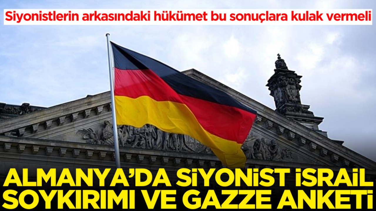 Siyonistlerin arkasındaki hükümet bu sonuçlara kulak vermeli! Almanya’da İsrail soykırımı ve Gazze anketi