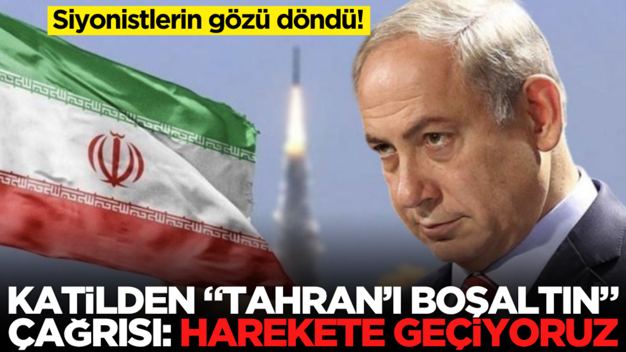 Siyonistlerin gözü döndü! Netanyahu’dan ‘Tahran’ı boşaltın çağrısı: Harekete geçiyoruz