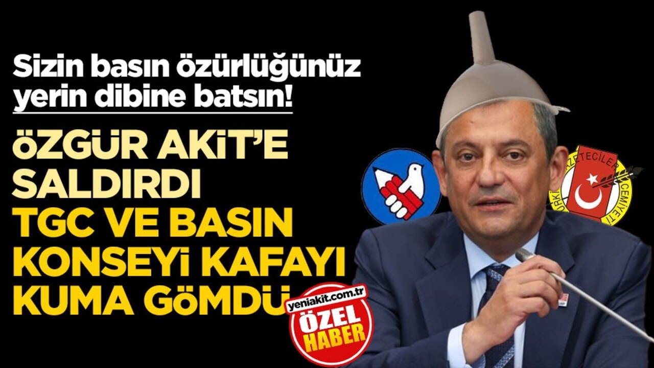 Sizin basın özürlüğünüz yerin dibine batsın! Özgür Akit’e saldırdı TGC ve Basın Konseyi kafayı kuma gömdü