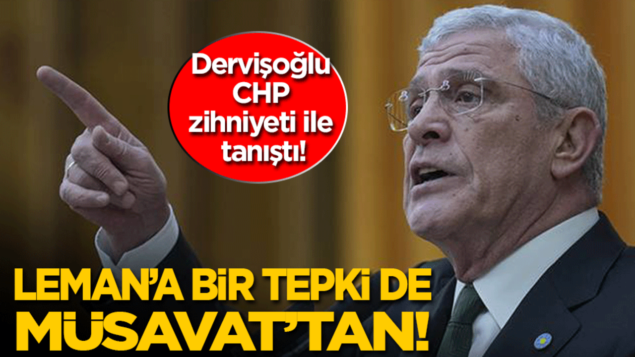 Skandalı savunan CHP zihniyeti ile tanıştın mı Dervişoğlu? Leman'a bir tepki de Müsavat'tan!