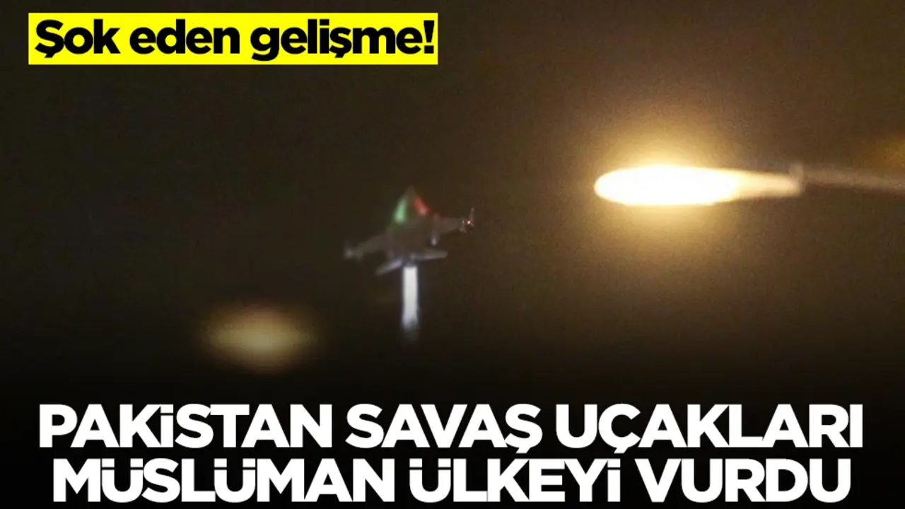 Şok eden gelişme! Pakistan savaş uçakları Müslüman ülkeyi vurdu