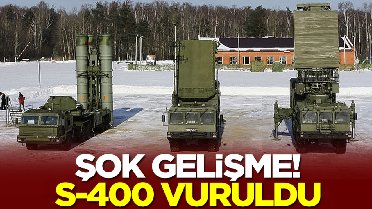 Şok gelişme: S-400 vuruldu