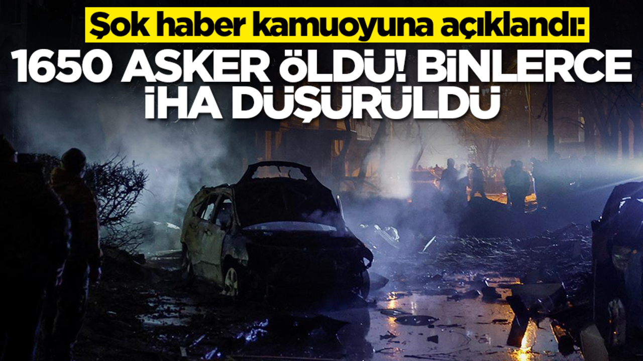 Şok haber kamuoyuna açıklandı: 1650 asker öldü, binlerce İHA düşürüldü