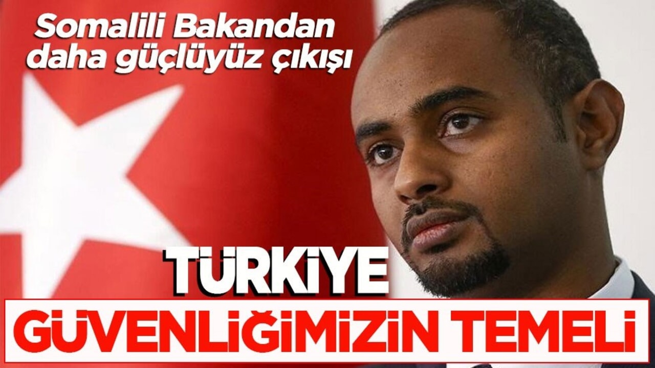 Somalili Bakandan daha güçlüyüz çıkışı! Türkiye güvenliğimizin temeli