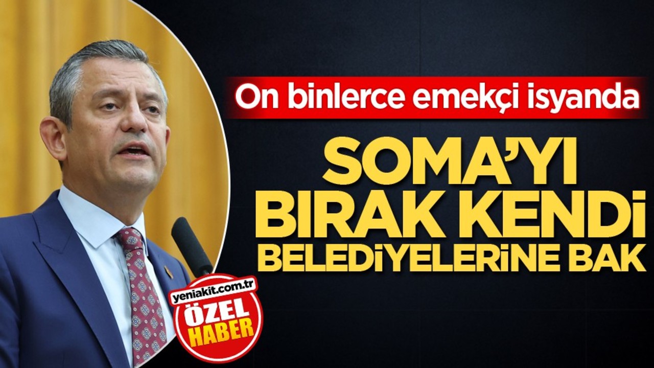 Soma'yı bırak kendi belediyelerine bak