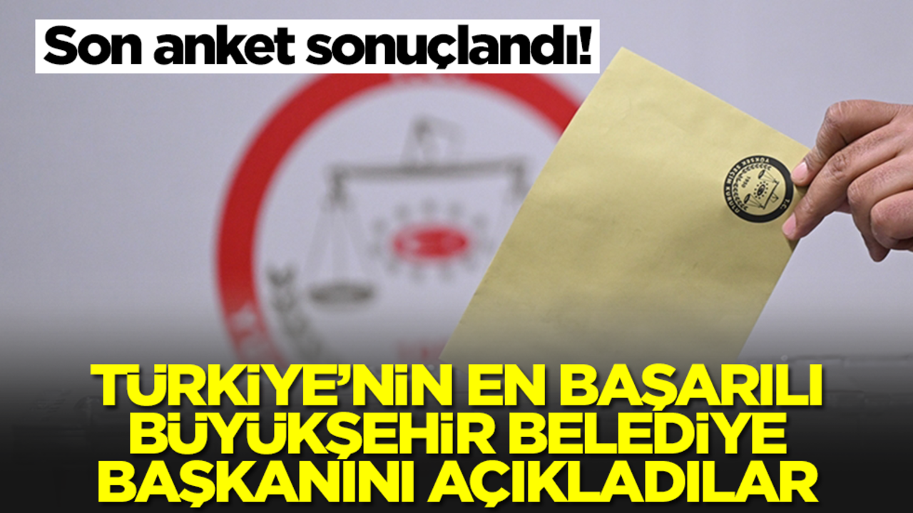 Son anket sonuçlandı! Türkiye'nin en başarılı büyükşehir belediye başkanını açıkladılar