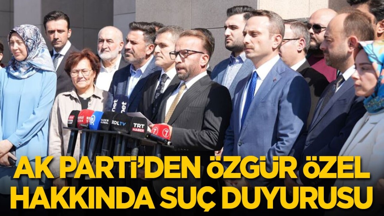 Son dakika! AK Parti’den Özgür Özel hakkında suç duyurusu
