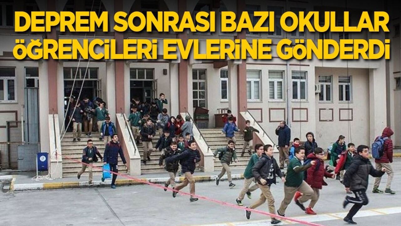 Son dakika! Deprem sonrası İstanbul'daki okullar öğrencileri evlerine gönderdi