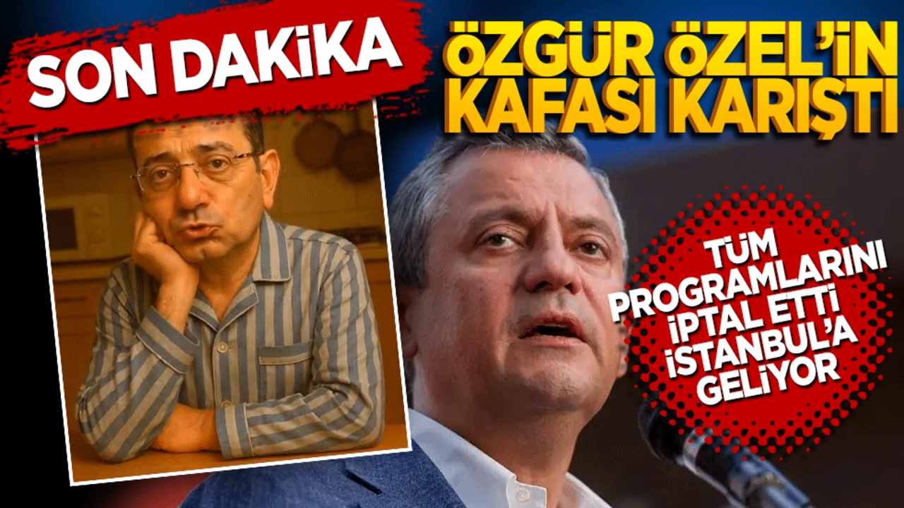 Son Dakika: Özgür Özel’in kafası karıştı! Tüm programlarını iptal edip İstanbul'a geliyor