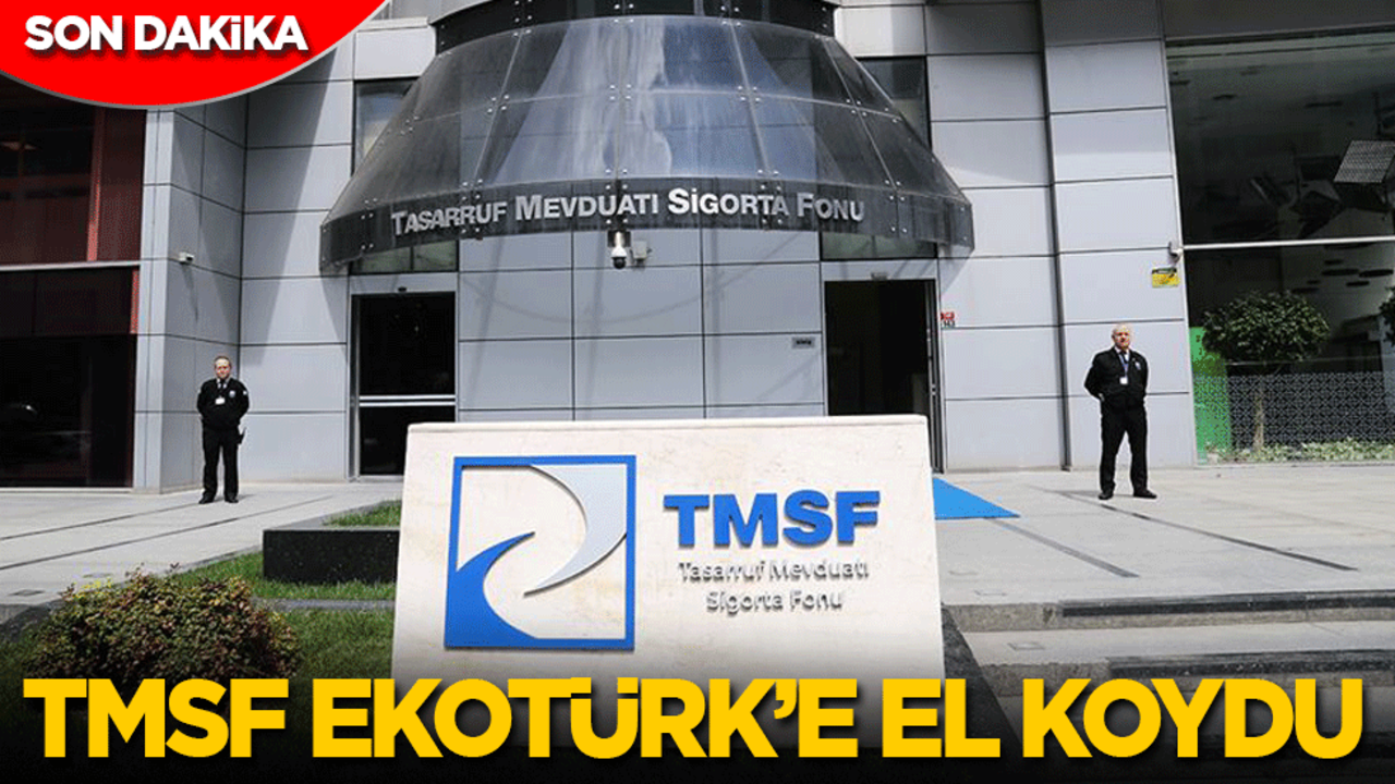 Son dakika: TMSF, Ekotürk'e el koydu