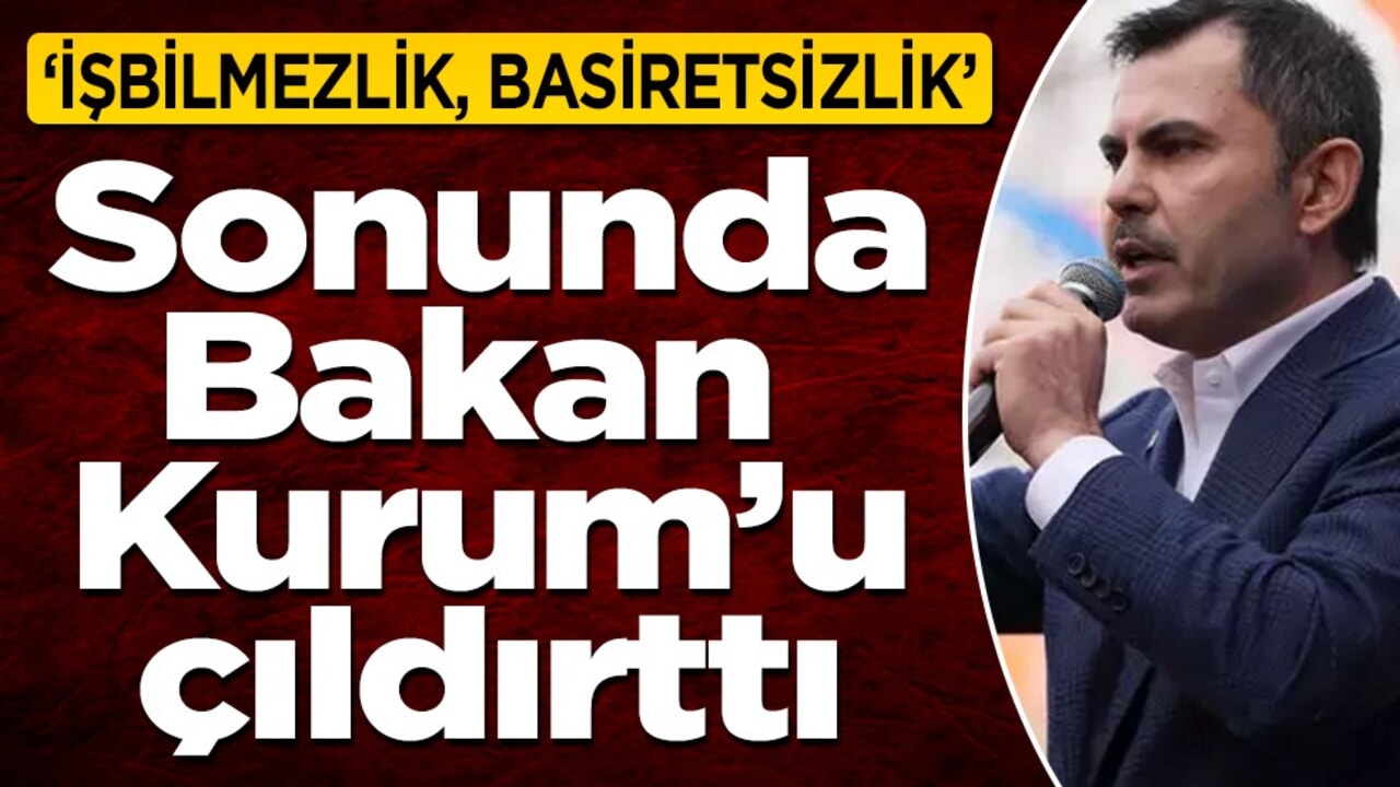 Sonunda Bakan Kurum’u çıldırttılar... "İşbilmezlik, basiretsizlik, kirlilik..."