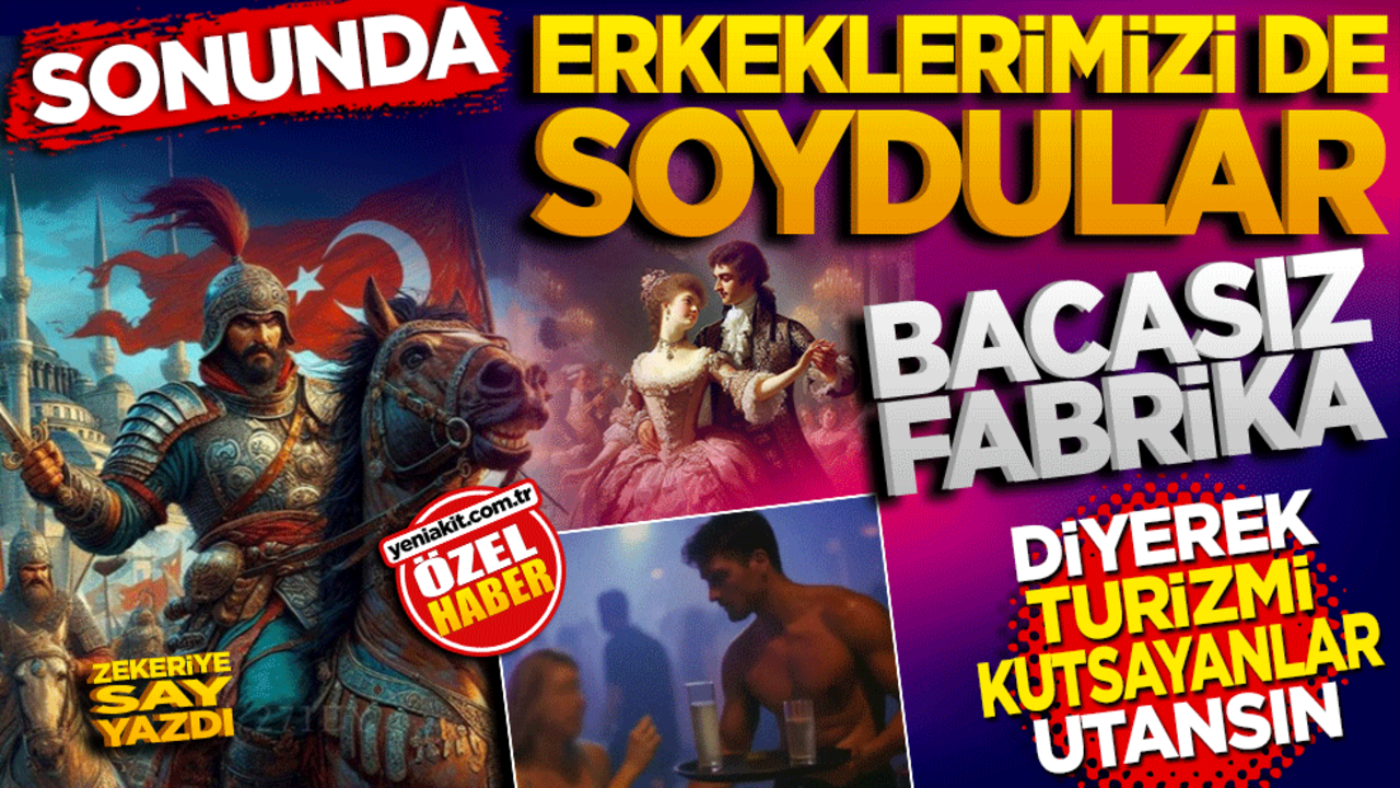Sonunda erkeklerimizi de soydular! "Bacasız fabrika" diyerek, turizmi kutsayanlar utansın!