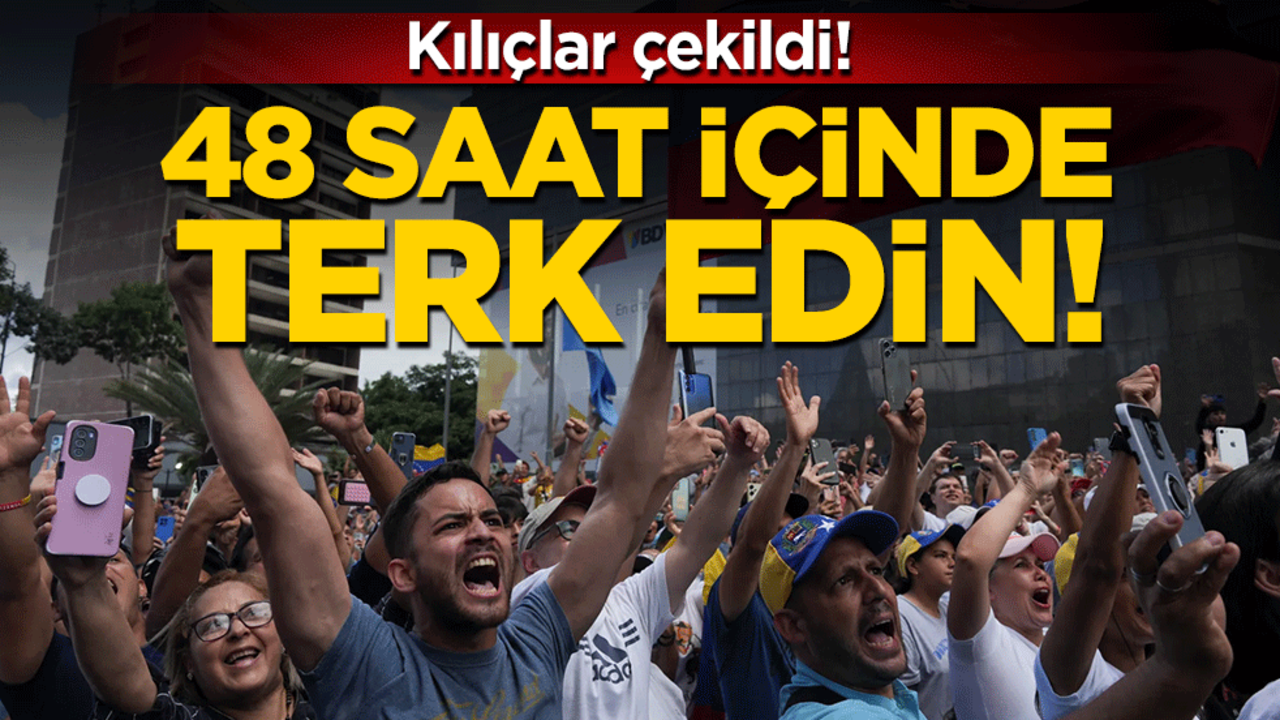Kılıçlar çekildi: 48 saat içinde ülkeyi terk edin!