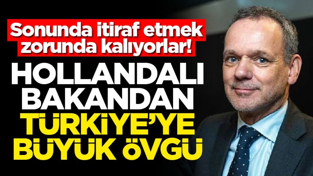 Sonunda itiraf etmek zorunda kalıyorlar Hollandalı bakandan Türkiye'ye büyük övgü