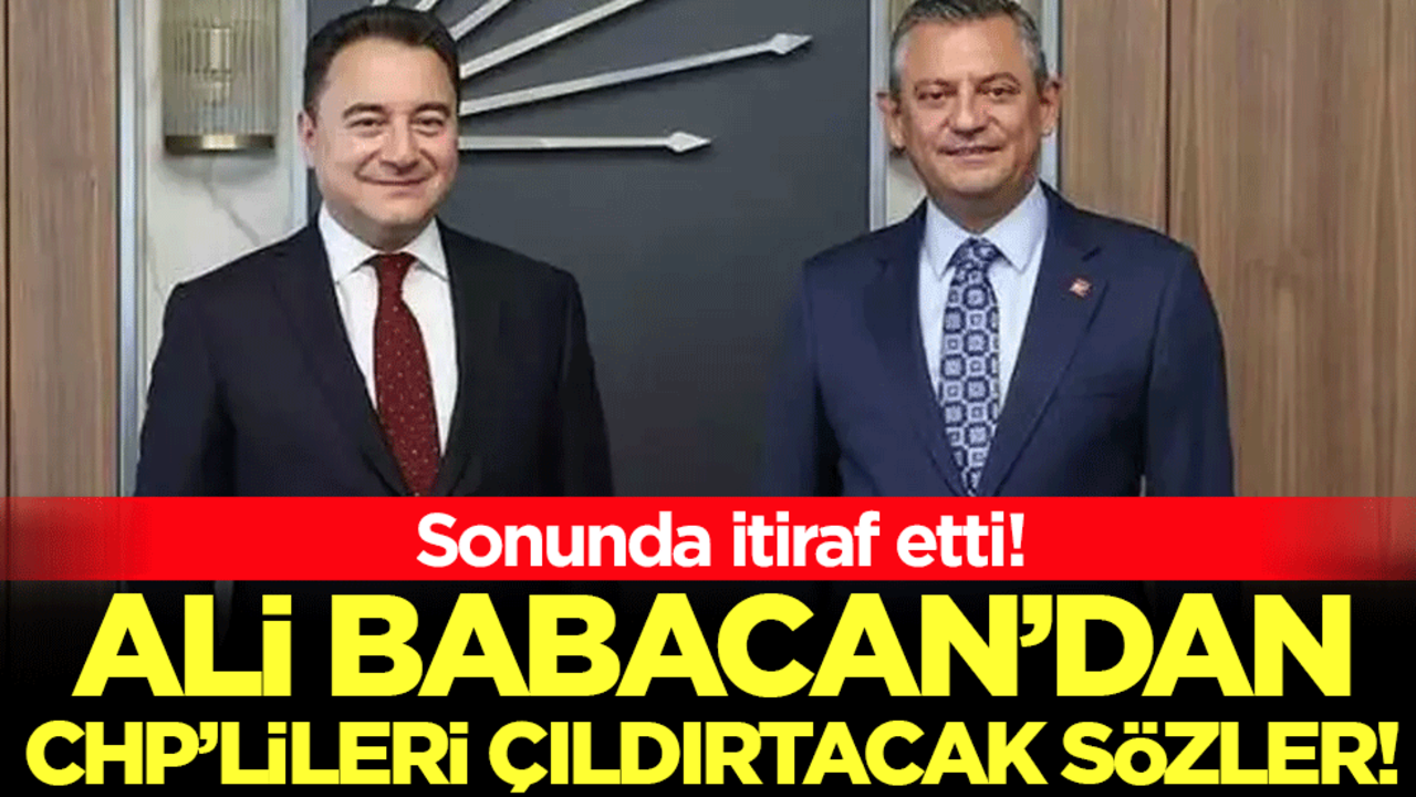 Sonunda itiraf etti: Ali Babacan'dan CHP'lileri çıldırtacak sözler!