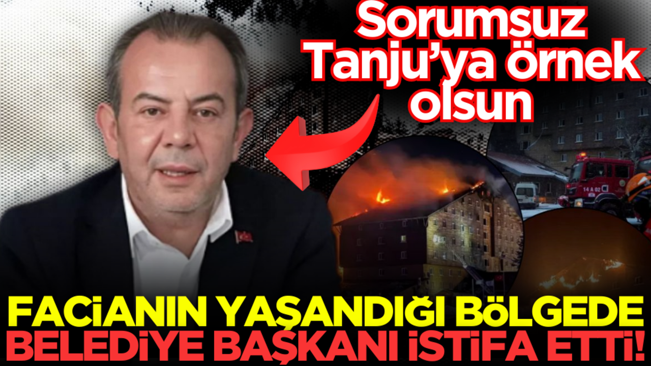 Sorumsuz Tanju’ya örnek olsun! O belediye başkanı istifa etti