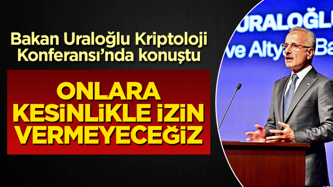 Bakan Uraloğlu Kripto Konferansı'nda konuştu! Kesinlikle izin vermeyeceğiz