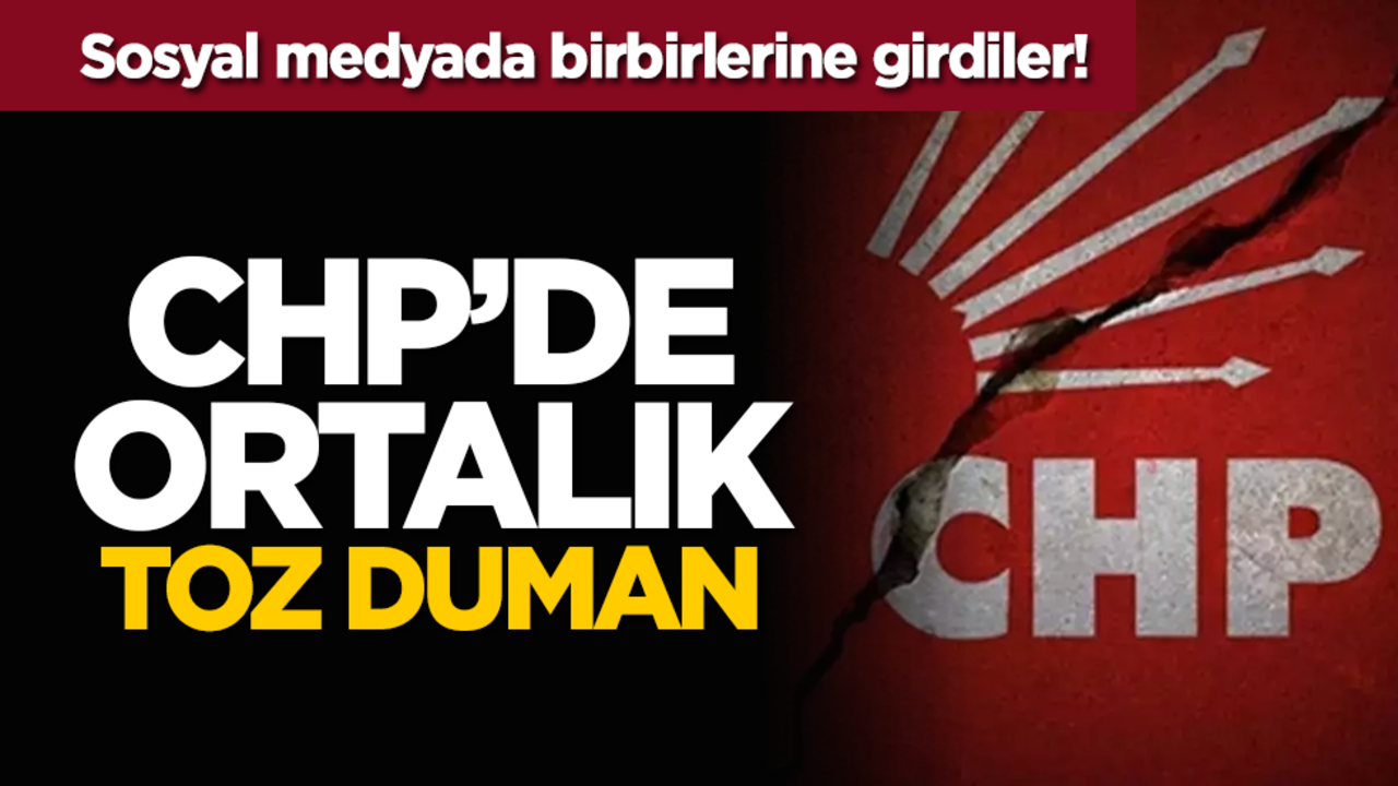 Sosyal medyada birbirlerine girdiler! CHP’de ortalık toz duman