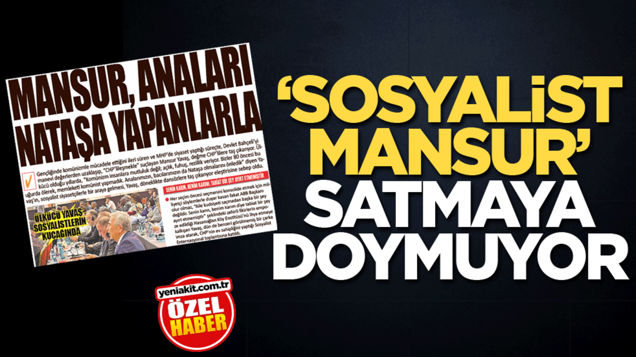 "Sosyalist Mansur" satmaya doymuyor