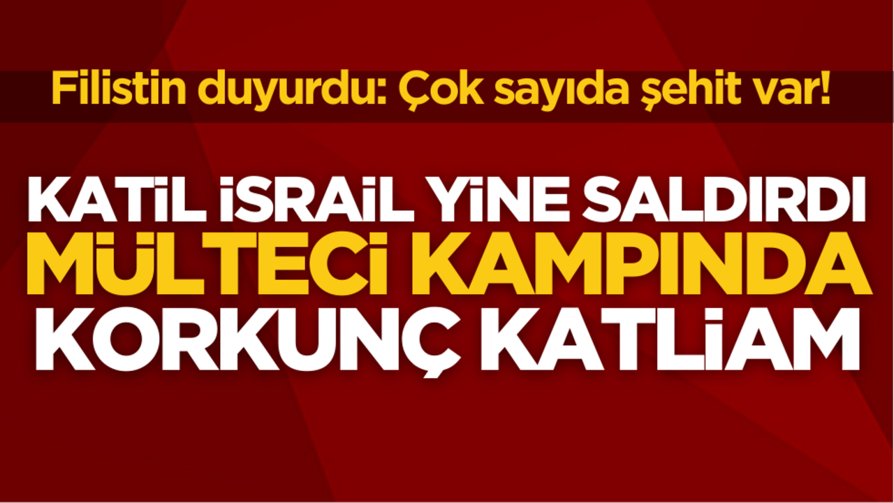 Soykırımcı İsrail’den mülteci kampında korkunç katliam! Çok sayıda şehit var