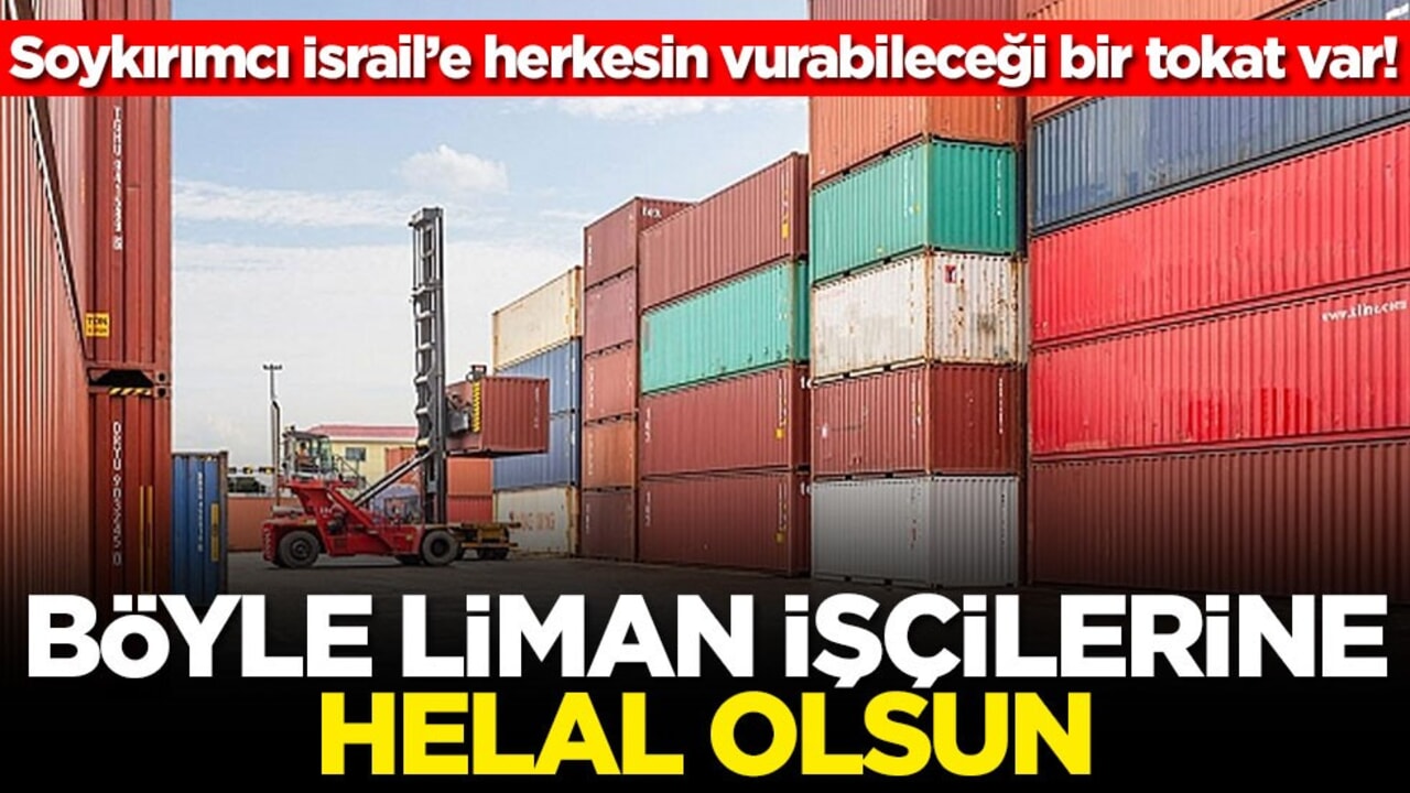 Soykırımcı İsrail’e herkesin vurabileceği bir tokat var! Böyle liman işçilerine helal olsun
