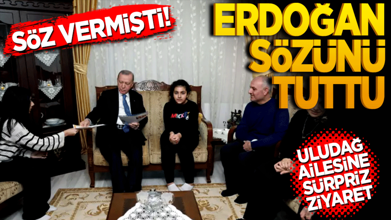 Söz vermişti! Erdoğan sözünü tuttu... Uludağ ailesine sürpriz ziyaret