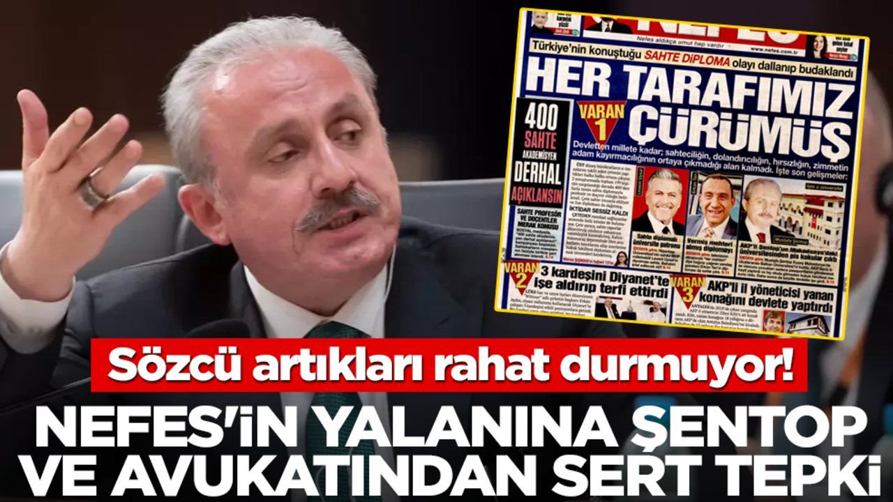 Sözcü artıkları rahat durmuyor! Nefes'in yalanına Mustafa Şentop ve avukatından sert tepki