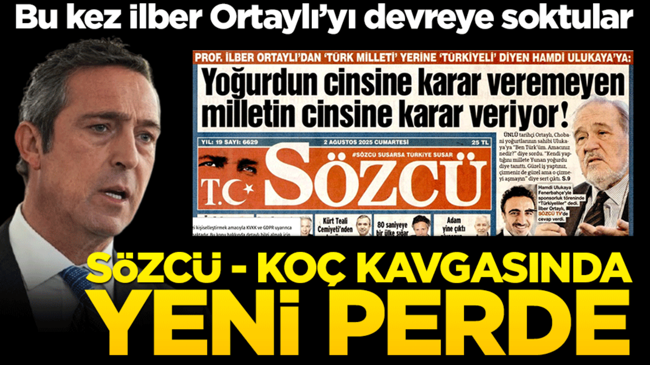 Sözcü - Koç kavgası devam ediyor! Bu kez İlber Ortaylı'yı devreye soktular