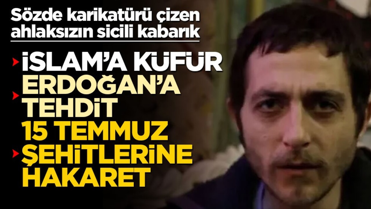 Sözde karikatürü çizen ahlaksızın sicili kabarık! İslam’a küfür, Erdoğan’a tehdit, 15 Temmuz şehitlerine hakaret