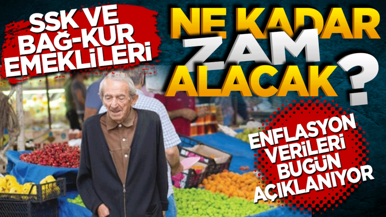 SSK ve Bağ-Kur’lular ne kadar zam alacak! Enflasyon verileri bugün açıklanıyor