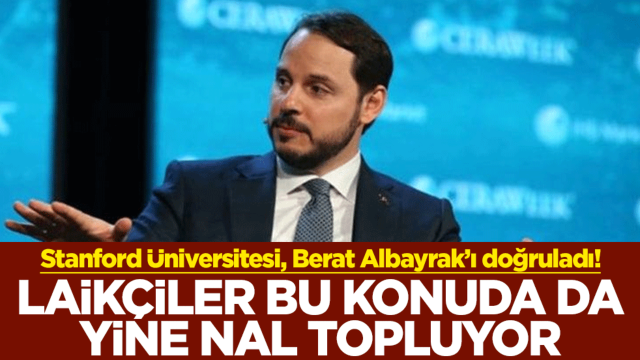 Stanford Üniversitesi, Berat Albayrak’ı doğruladı! Laikçiler bu konuda da yine nal topluyor