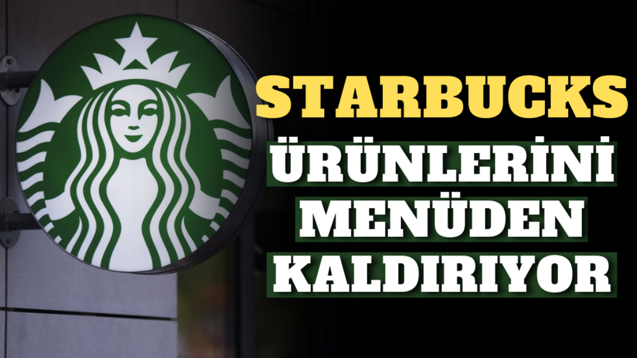 Starbucks ürünlerini menüden kaldırıyor!