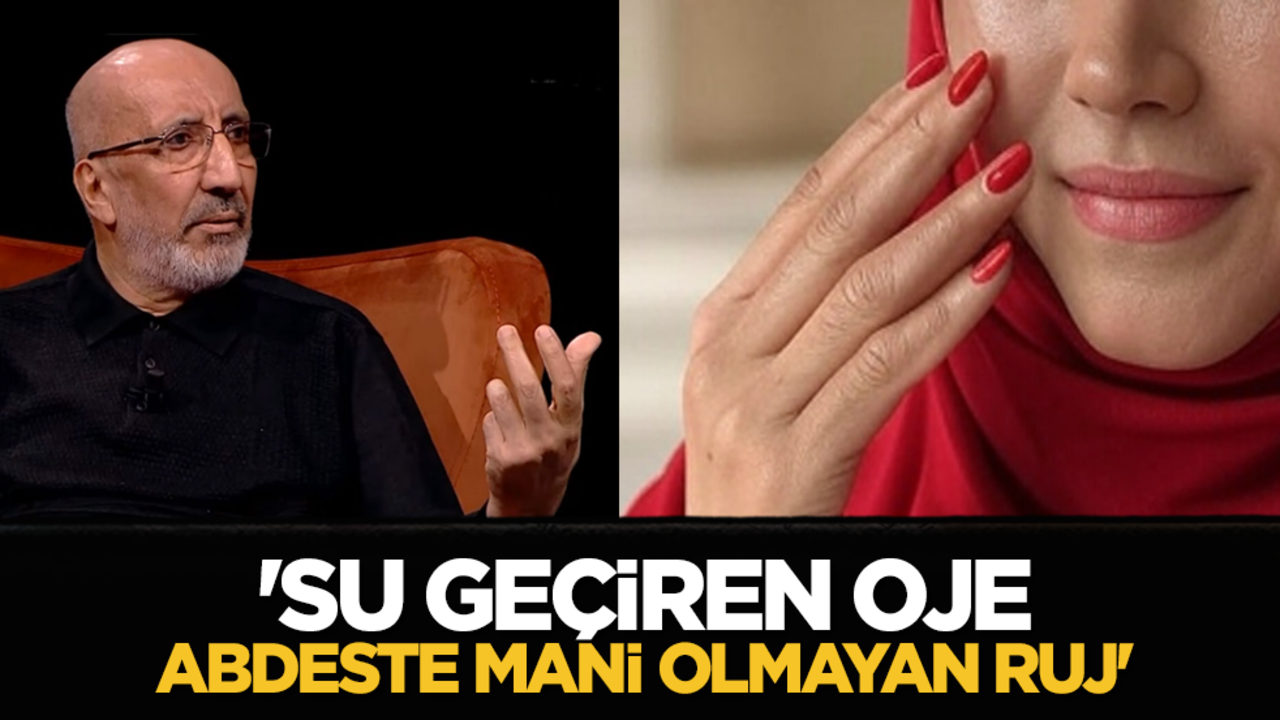 'Su geçiren oje, abdeste mani olmayan ruj'