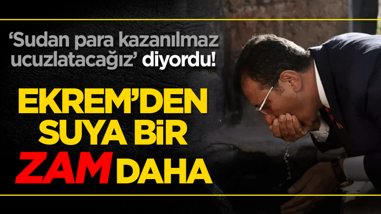 ‘Sudan para kazanılmaz ucuzlatacağız’ diyordu! Ekrem’den suya bir zam daha