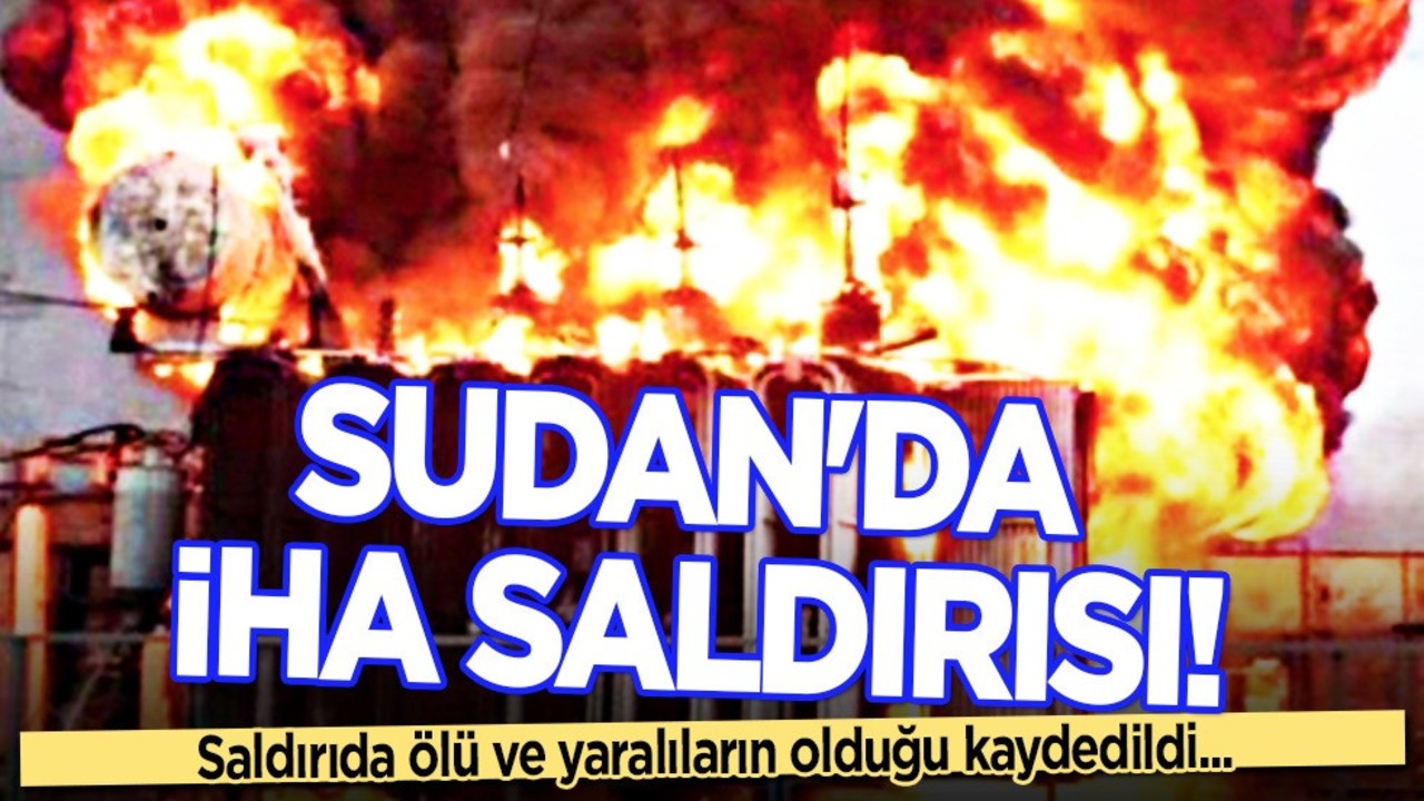 Sudan'da hava aracı İHA saldırısı: 20 ay sonra patlama! Çok sayıda yaralılar var