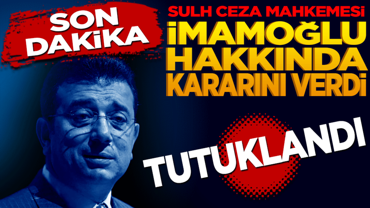 Sulh Ceza Mahkemesi İmamoğlu hakkında kararını verdi! Ekrem İmamoğlu tutuklandı