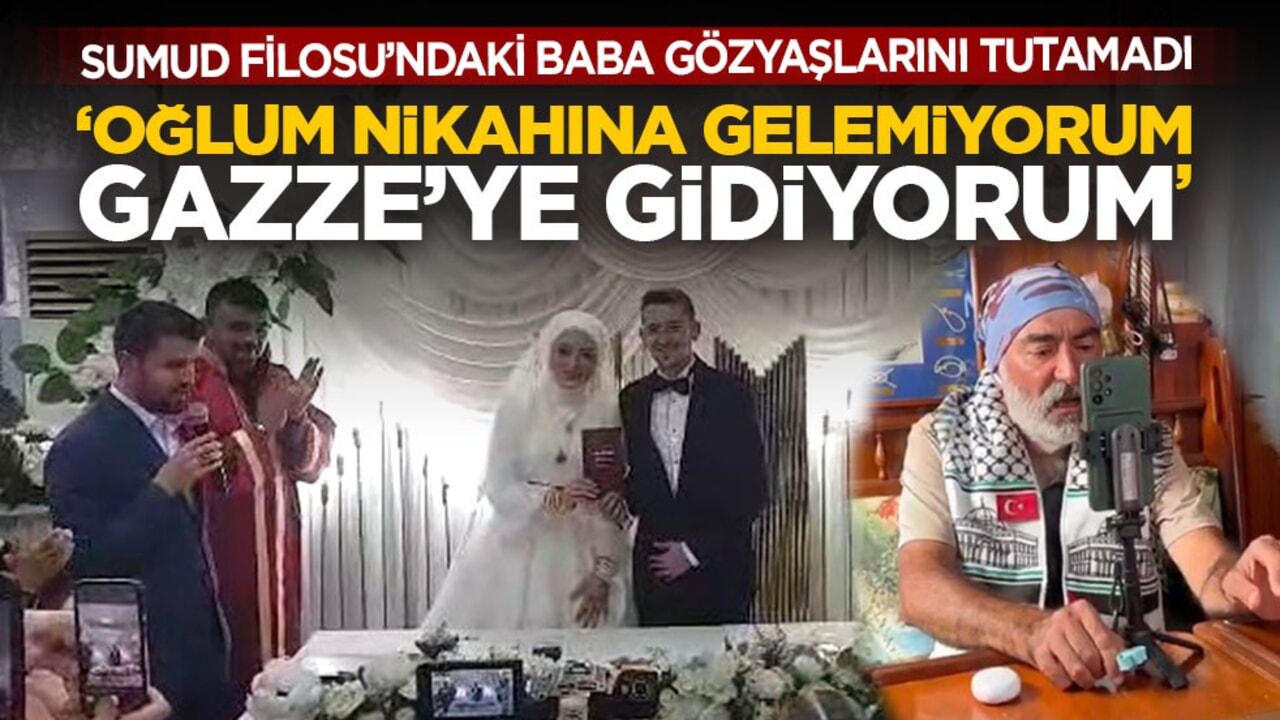 Sumud Filosu’ndaki baba gözyaşlarını tutamadı: ‘Oğlum nikahına gelemiyorum Gazze’ye gidiyorum’