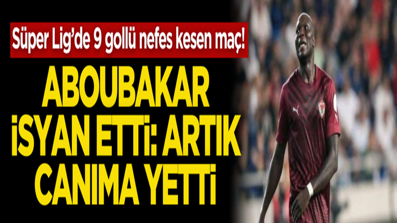 Süper Lig’de 9 gollü nefes kesen maç! Aboubakar isyan etti: Artık canıma yetti!
