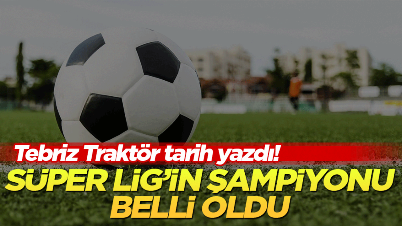 Süper Lig’in şampiyonu belli oldu!