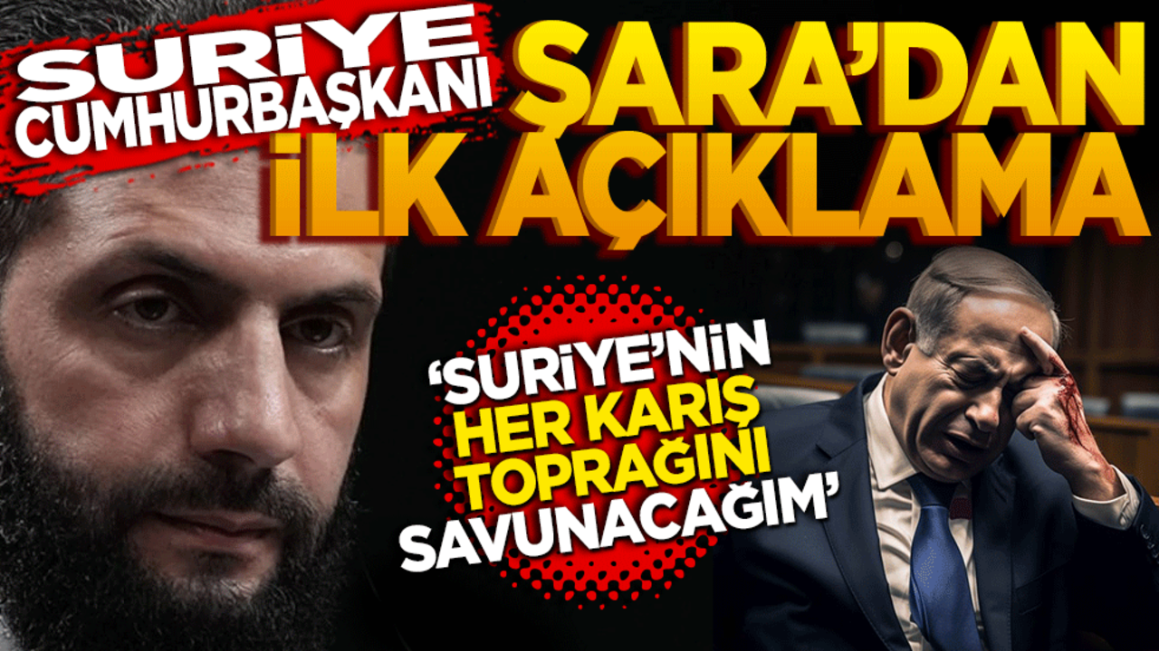 Suriye Cumhurbaşkanı Şara’dan ilk açıklama: Suriye'nin her karış toprağını savunacağım!