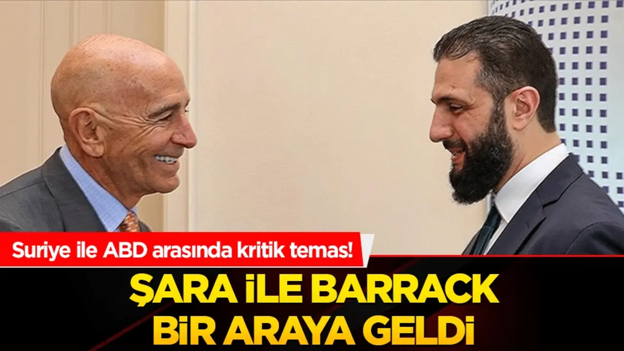 Suriye ile ABD arasında kritik temas! Şara ile Barrack bir araya geldi
