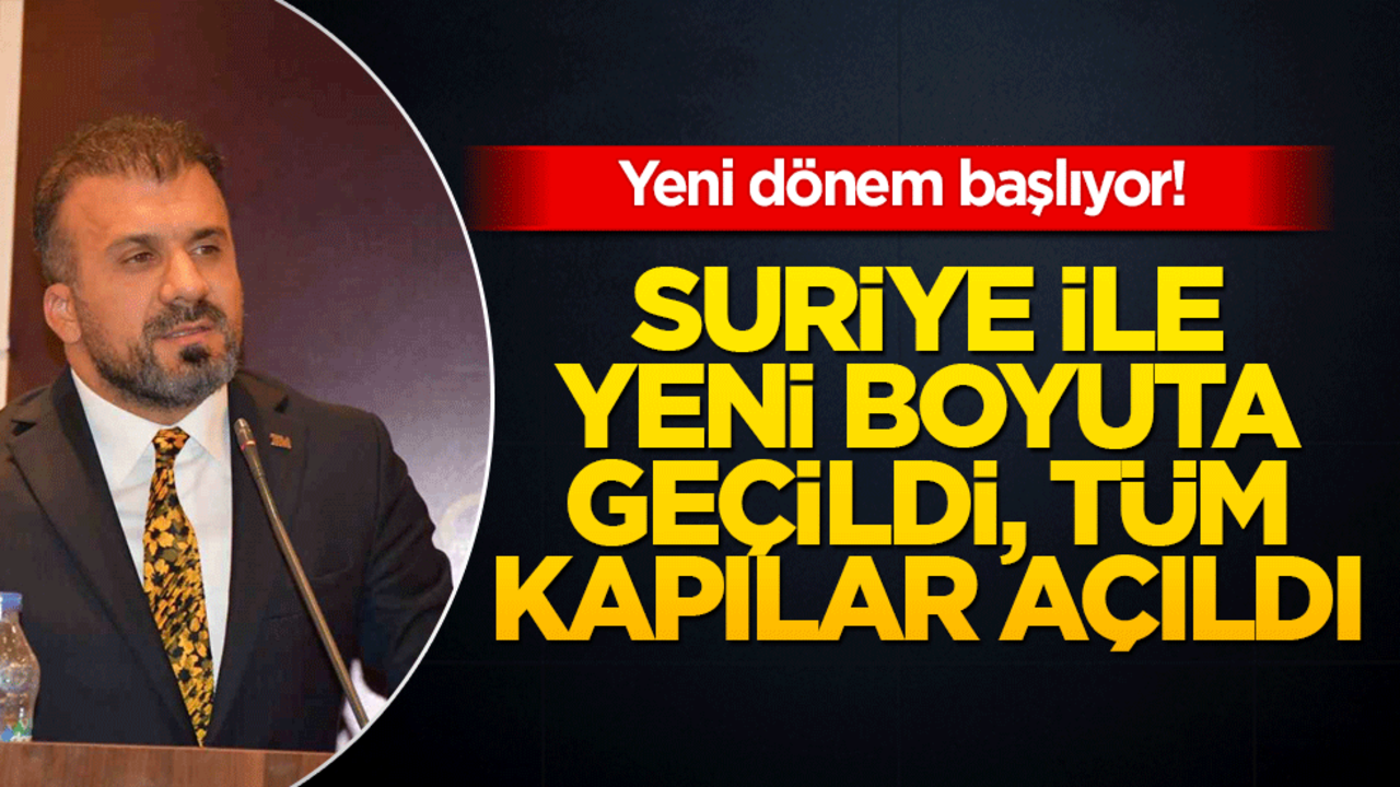 Suriye ile ticarette yeni dönem! Türkiye'nin tüm kapıları açıldı