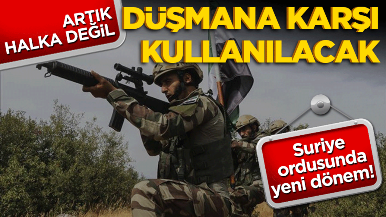Suriye ordusunda yeni dönem! Artık halka değil düşmana karşı kullanılacak