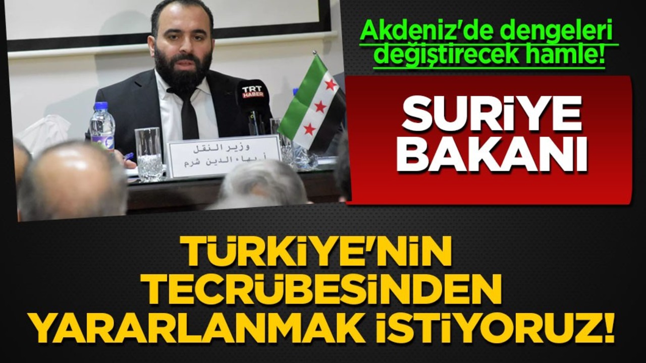Suriye Türkiye'nin tecrübesinden yararlanmak istiyor! Akdeniz'de dengeleri değiştirecek hamle
