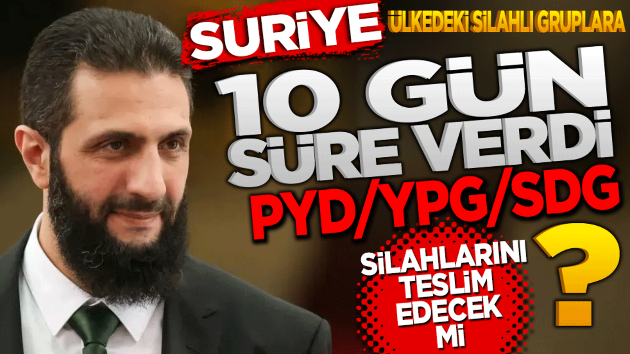 Suriye ülkedeki silahlı gruplara 10 gün süre verdi