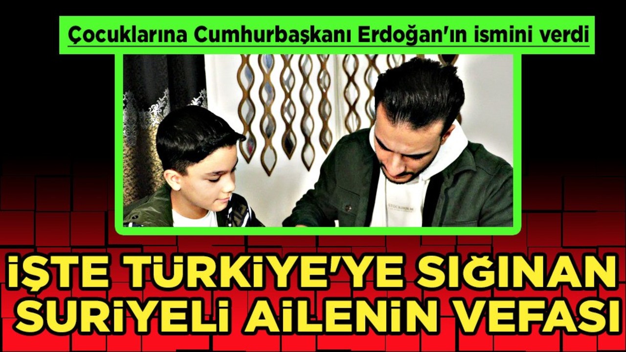 Suriye'de iç savaştan kaçan Suriyeli aile: Cumhurbaşkanı Erdoğan'ın ismini verdiler