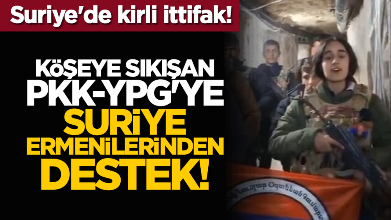Suriye'de kirli ittifak! Köşeye sıkışan PKK-YPG'ye Suriye Ermenilerinden destek!