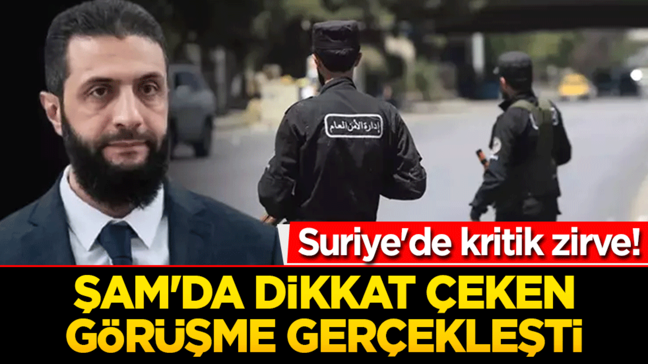 Suriye'de kritik zirve! Şam'da dikkat çeken görüşme gerçekleşti